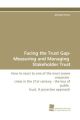 Facing the Trust Gap- Measuring and Managing Stakeholder Trust