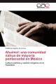 Ahuimol: una comunidad nahua de mayoría pentecostal en México