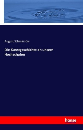 Die Kunstgeschichte an unsern Hochschulen