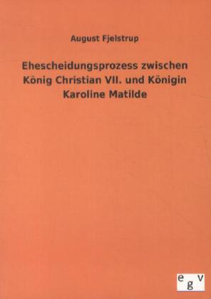 Ehescheidungsprozess zwischen König Christian VII. und Königin Karoline Matilde