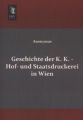 Geschichte der K. K. - Hof- und Staatsdruckerei in Wien