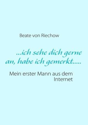 ...ich sehe dich gerne an, habe ich gemerkt.....