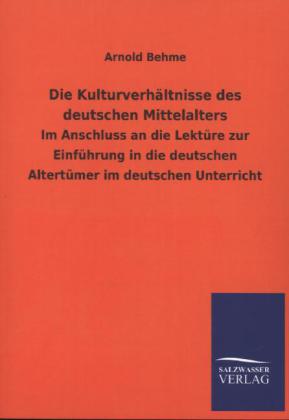 Die Kulturverhältnisse des deutschen Mittelalters