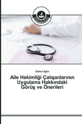 Aile Hekimligi Çal_sanlar_n_n Uygulama Hakk_ndaki Görüs ve Önerileri