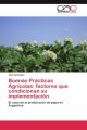 Buenas Prácticas Agrícolas: factores que condicio su implementación
