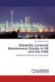 Reliability Centered Maintece Quality in Oil and Gas Field