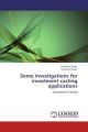 Some investigations for investment casting applications