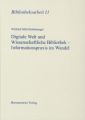 Digitale Welt und Wissenschaftliche Bibliothek - Informationspraxis im Wandel