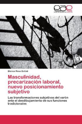 Masculinidad, precarización laboral, nuevo posicionamiento subjetivo