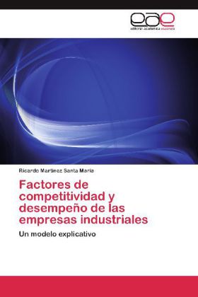 Factores de competitividad y desempeño de las empresas industriales