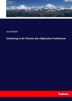 Einleitung in die Theorie der elliptischen Funktionen