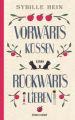 Vorwärts küssen, rückwärts lieben