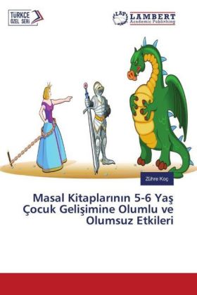 Masal Kitaplarinin 5-6 Yas Çocuk Gelisimine Olumlu ve Olumsuz Etkileri