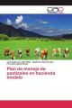 Plan de manejo de pastizales en hacienda modelo
