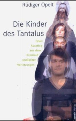 Die Kinder des Tantalus oder Ausstieg aus dem Kreislauf seelischer Verletzungen