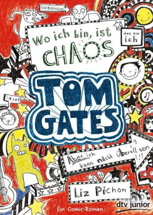 Tom Gates - Wo ich bin, ist Chaos - aber ich kann nicht überall sein