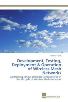 Development, Testing, Deployment & Operation of Wireless Mesh Networks