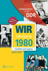 Wir vom Jahrgang 1980 - Aufgewachsen in der DDR