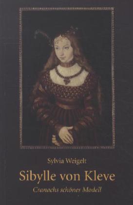 Sibylle von Kleve, Cranachs schönes Modell