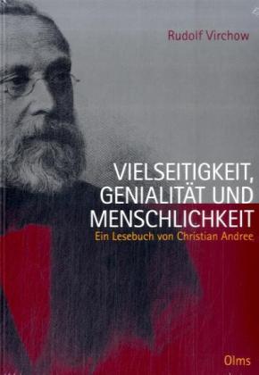 Rudolf Virchow. Vielseitigkeit, Genialität und Menschlichkeit