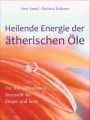 Heilende Energie der ätherischen Öle