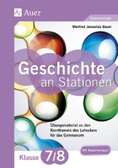 Geschichte an Stationen, Klassen 7/8 Gymnasium