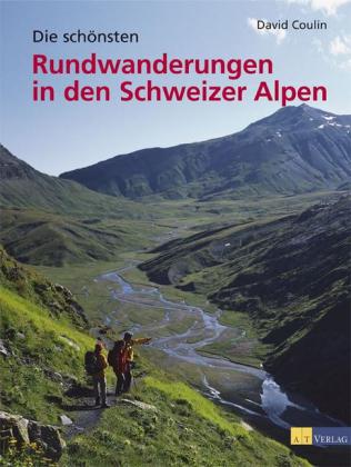 Die schönsten Rundwanderungen in den Schweizer Alpen