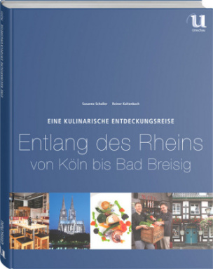 Eine kulinarische Entdeckungsreise entlang des Rheins von Köln bis Bad Breisig