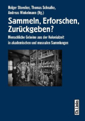 Sammeln, Erforschen, Zurückgeben?