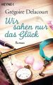 Wir sahen nur das Glück