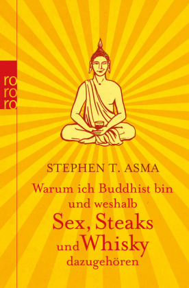 Warum ich Buddhist bin und weshalb Sex, Steaks und Whisky dazugehören