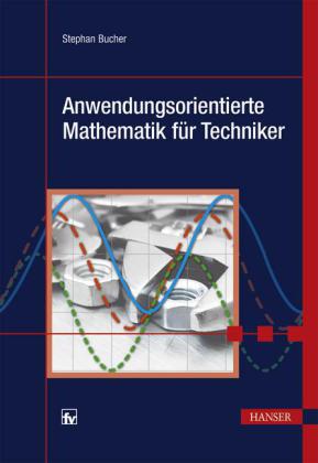 Anwendungsorientierte Mathematik für Techniker