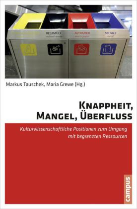 Knappheit, Mangel, Überfluss