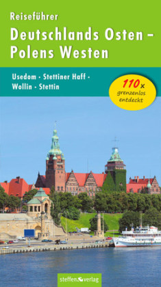 Reiseführer Deutschlands Osten - Polens Westen: Usedom - Stettiner Haff - Wollin - Stettin