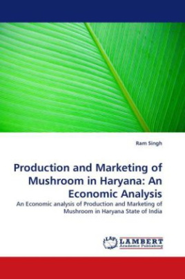 Production and Marketing of Mushroom in Haryana: An Economic Analysis