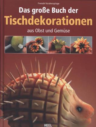 Das große Buch der Tischdekorationen aus Obst und Gemüse