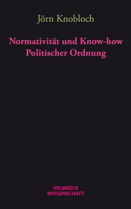 Normativität und Know-how Politischer Ordnung