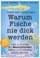 Warum Fische nie dick werden