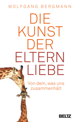 Die Kunst der Elternliebe