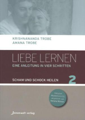 Liebe lernen - Eine Anleitung in vier Schritten, m. Audio-CD. Bd.2