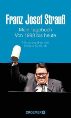 Franz Josef Strauß: Mein Tagebuch Von 1988 bis heute