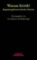 Warum Kritik? Begründungsformen kritischer Theorien
