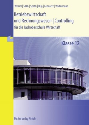 Betriebswirtschaft und Rechnungswesen - Controlling für die Fachoberschule Wirtschaft, Klasse 12