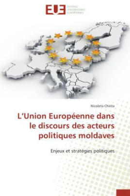 L Union Européenne dans le discours des acteurs politiques moldaves