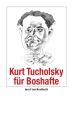 Kurt Tucholsky für Boshafte