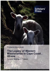 The Legacy of Western Missionaries in Cape Coast , Ghana