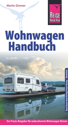 Reise Know-How Wohnwagen-Handbuch Der Praxis-Ratgeber für unbeschwerte Wohnwagen-Reisen