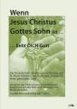 Wenn Jesus Christus Gottes Sohn ist ... liebt Dich Gott