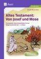 Altes Testament: Von Josef und Mose