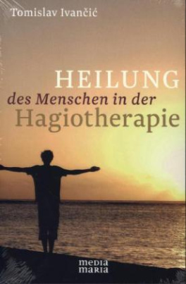 Heilung des Menschen in der Hagiotherapie